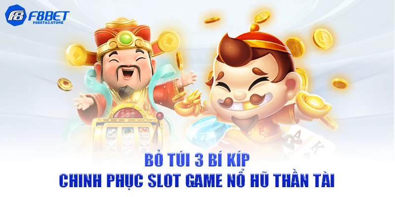 Bỏ túi 3 bí kíp chinh phục slot game Nổ Hũ Thần Tài 