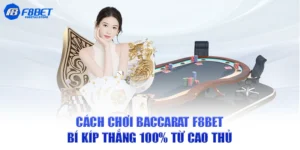 Cách chơi baccarat f8bet