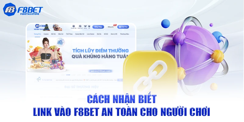 Cách nhận biết link vào F8BET an toàn cho người chơi
