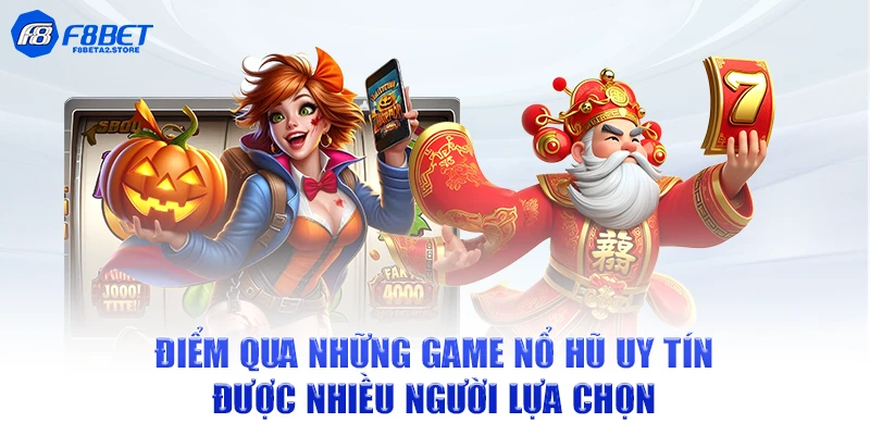Điểm qua những game nổ hũ uy tín được nhiều người lựa chọn