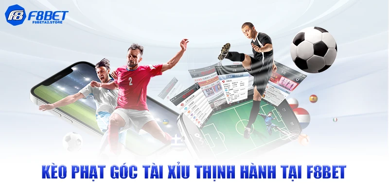 Kèo phạt góc tài xỉu thịnh hành tại F8BET