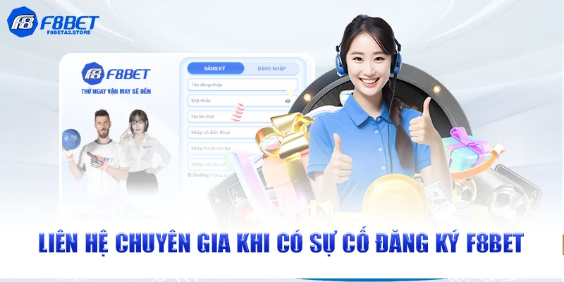 Liên hệ chuyên gia khi có sự cố đăng ký F8BET