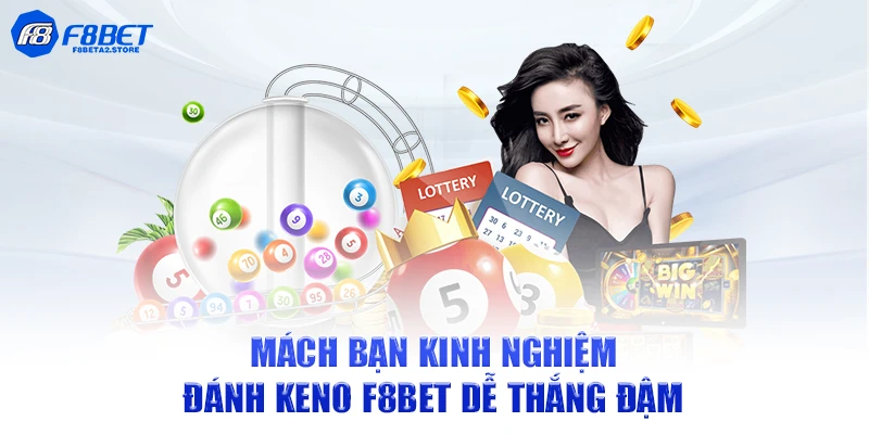 Mách bạn kinh nghiệm đánh Keno F8BET dễ thắng đậm