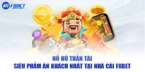 Nổ hũ thần tài f8bet