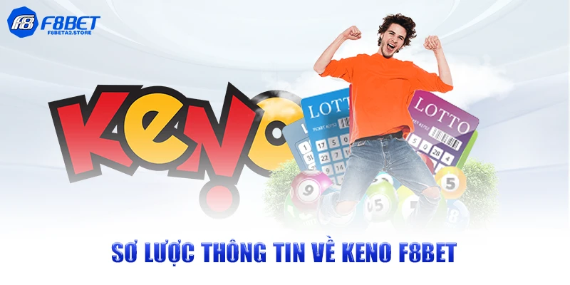 Sơ lược thông tin về Keno F8BET