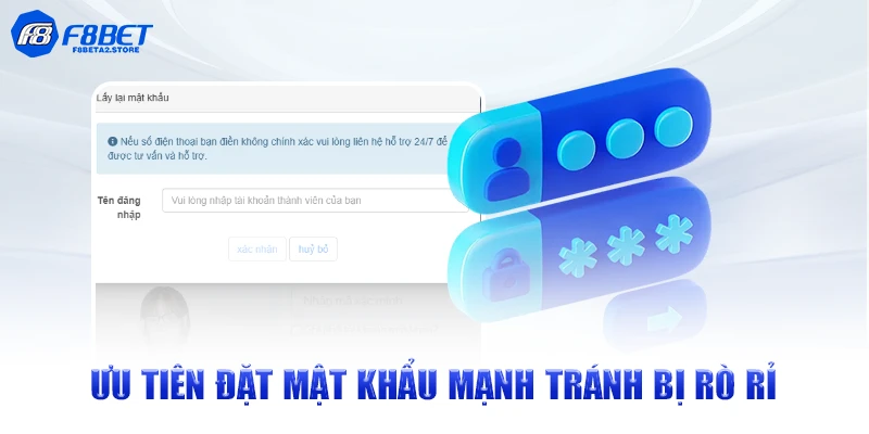 Ưu tiên đặt mật khẩu mạnh tránh bị rò rỉ