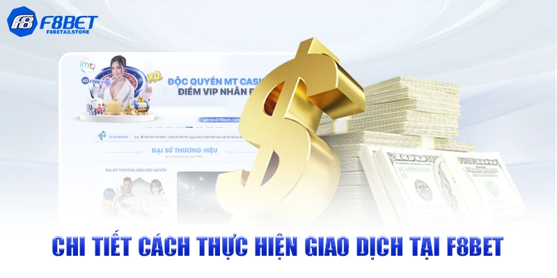 Chi tiết cách thực hiện giao dịch tại F8BET