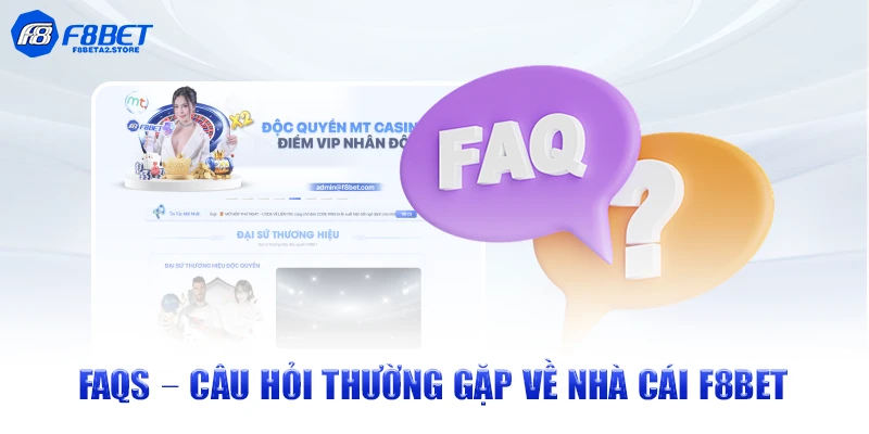 FAQs – Câu hỏi thường gặp về nhà cái F8BET