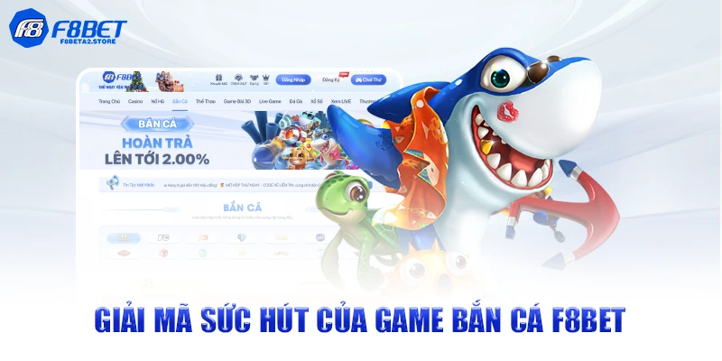 Giải mã sức hút của game bắn cá F8BET