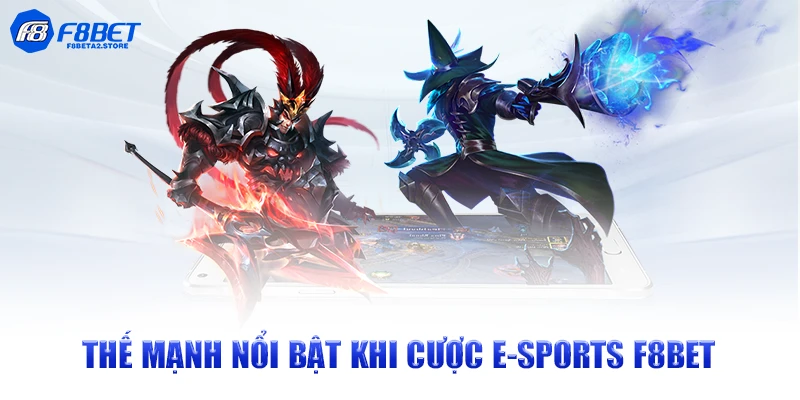 Thế mạnh nổi bật khi cược Esports F8BET