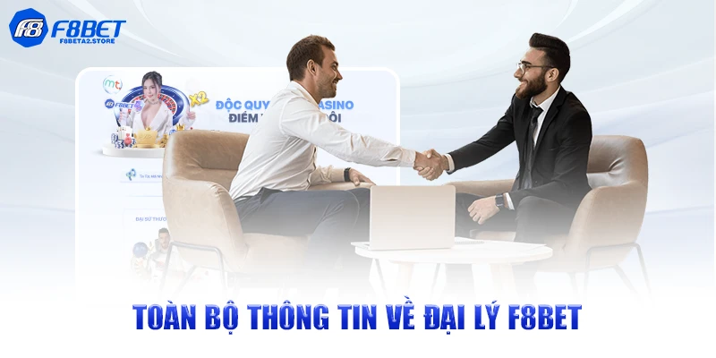 Toàn bộ thông tin về đại lý F8BET