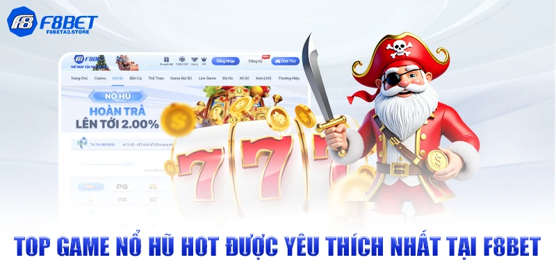 Top game nổ hũ hot được yêu thích nhất tại F8BET